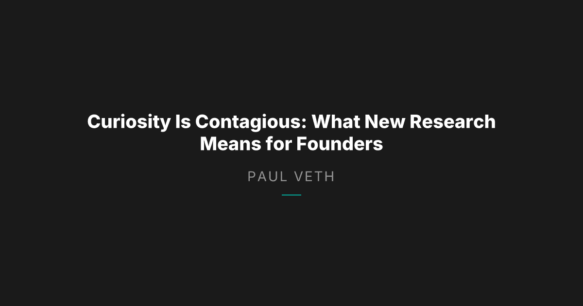 Study Shows Curiosity Is Contagious: What Leaders Build With It