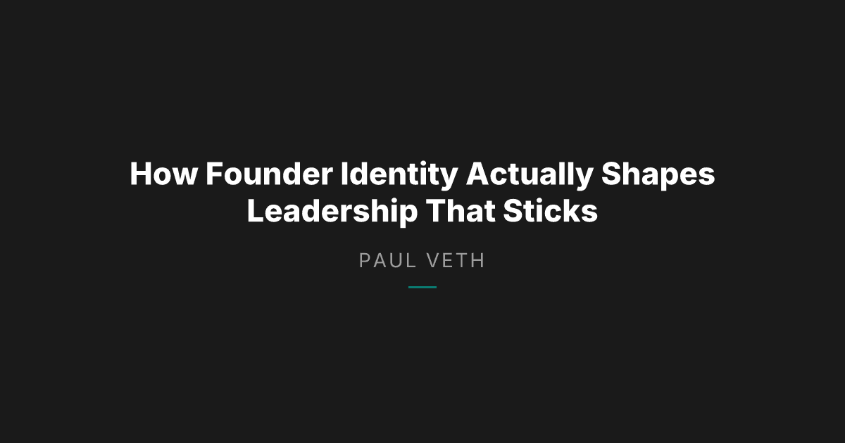 How Founder Identity Actually Shapes Leadership That Sticks